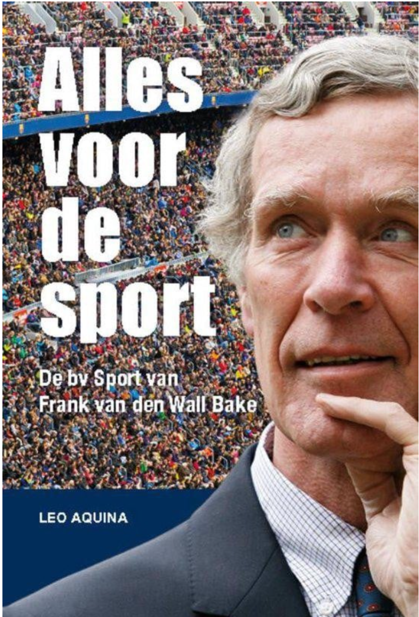 Sportmarketinggoeroe met kwajongensstreken Frank van den Wall Bake: ’Geld is nooit mijn drijfveer geweest’
