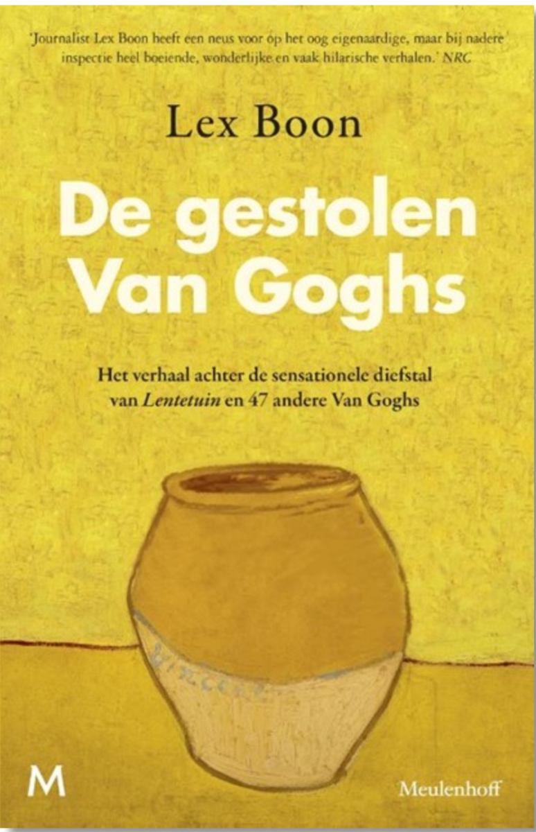 De gestolen van Goghs, het verhaal achter de sensationele diefstal van Lentetuin en 47 andere Van Goghs