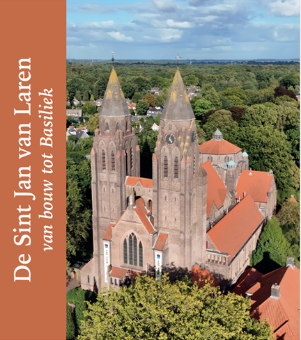 ‘De Sint Jan van Laren, van Bouw tot Basiliek’