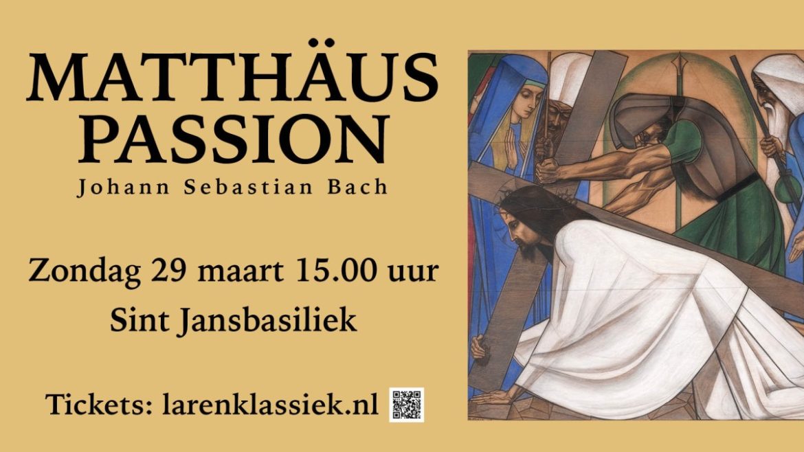 Heeft u al kaartjes voor de Matthäus Passion in Laren?