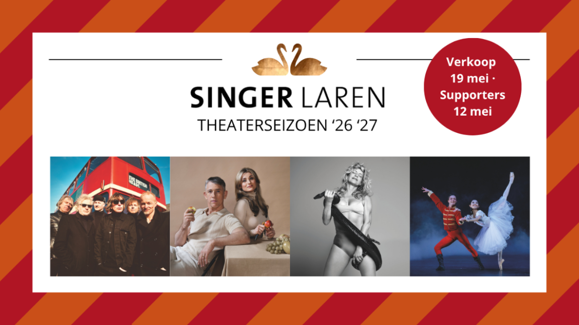 Kaartverkoop voor theaterseizoen 2026–2027 in Singer Laren is gestart!